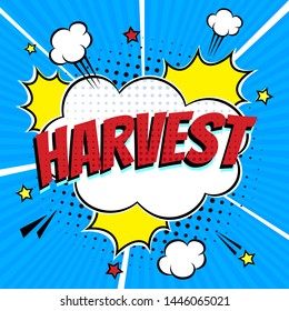 Comic Lettering Harvest In The Speech Bubbles Comic Style Flat Design. Dynamic Pop Art Vector Illustration Isolated On Rays Background. Exclamation Concept Of Comic Book Style Pop Art Voice Phrase.