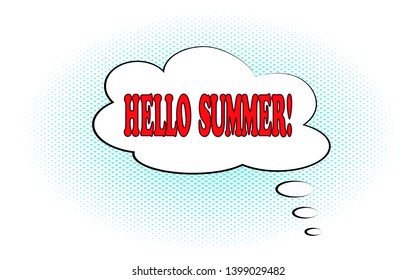 Comic lettering Hello Summer in the speech bubble. Pop art vector illustration isolated on white background.