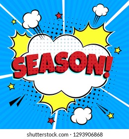 Comic Lettering Season In The Speech Bubbles Comic Style Flat Design. Dynamic Pop Art Vector Illustration Isolated On rays Background. Exclamation Concept Of Comic Book Style Pop Art Voice Phrase.