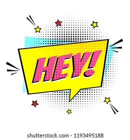 Comic lettering speech bubble for emotion with text HEY! comic style flat design. Dynamic pop art illustration isolated on white background. Voice exclamation HEY! concept.