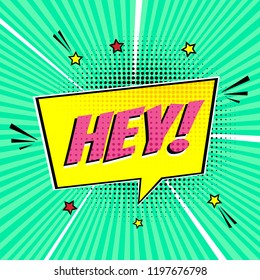Comic lettering speech bubble for emotion with text HEY! comic style flat design. Dynamic pop art illustration isolated on green background. Voice exclamation HEY! concept.
