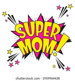 Comic lettering super mom. Vector bright cartoon illustration in retro pop art style. Comic text sound effects. EPS 10.