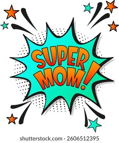 Comic lettering super mom. Vector bright cartoon illustration in retro pop art style. Comic text sound effects. EPS 10.