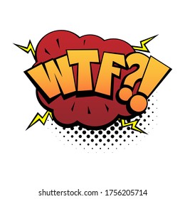 Comic lettering WTF. Comic speech bubble with emotional text WTF. Vector bright dynamic cartoon illustration in retro pop art style isolated on white background. Comic text sound effects