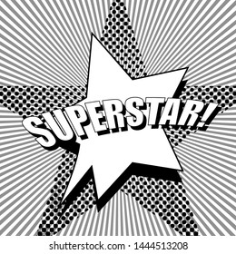 Comic monochrome super concept with Superstar wording starry speech bubble star halftone shape and radial background. Vector illustration
