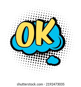 Comic OK text speech bubbles and burst. Cool, boom, ok, hi, wow, bang, omg surprising expressions stickers. Vector illustration for comic book design, art, communication concept
