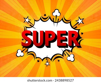 Comic Pop Art cloud bubble with text Super. Funny speech bubble. Trendy Colorful banner in pop art retro comic style. Vector illustration.