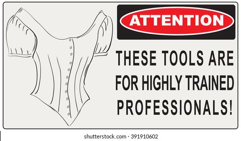 Comic sign. These Tools Are For Highly Trained Professionals!