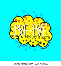 Comic sound bubble, bye bye, banner design template, vector illustration
