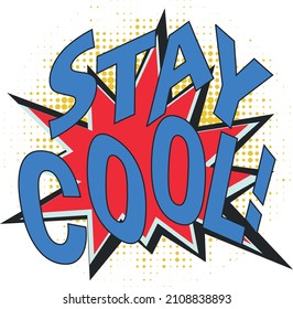 Comic Sound Speech Effect. Stay cool Cartoon Text. Comics Bubble Halftone Dot Background. Pop Art Style Vector Illustration, 