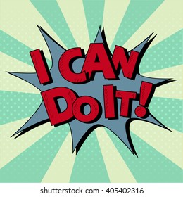 Comic Speech Bubble with Expression I Can Do It. Pop Art. Vector illustration