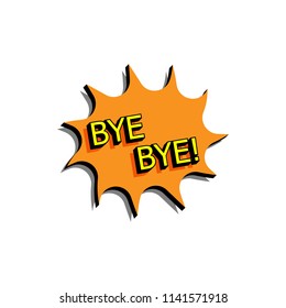 Comic speech bubble with expression text bye bye. Vector bright dynamic cartoon illustration in retro pop art style isolated