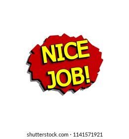 Comic speech bubble with expression text nice job. Vector bright dynamic cartoon illustration in retro pop art style isolated