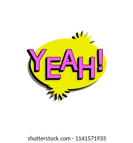 Comic speech bubble with expression text yeah. Vector bright dynamic cartoon illustration in retro pop art style isolated