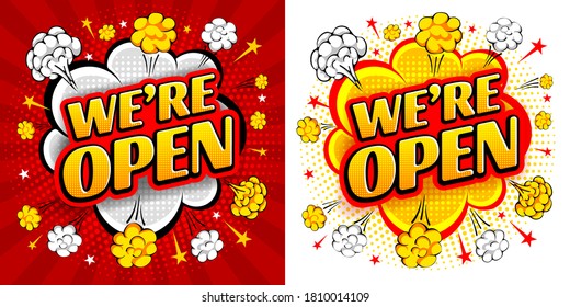 Comic speech bubble, like an explosion, with lettering We're open. Bright dynamic cartoon design in retro pop art style with halftone effect. Vector illustration.