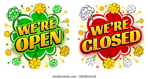 Comic speech bubble, like an explosion, with lettering We're open, We're closed. Bright dynamic cartoon design in retro pop art style with halftone effect. Isolated on white. Vector illustration.