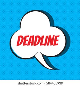 Comic speech bubble with phrase "deadline". Vector illustration