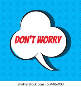 Comic speech bubble with phrase "don't worry". Vector illustration