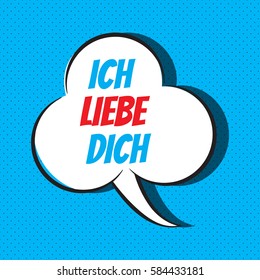 Comic speech bubble with phrase in german "ich liebe dich", means I love you. Vector illustration