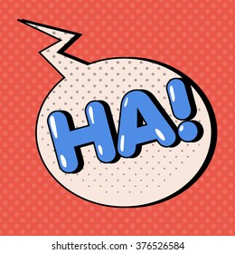 Comic Speech Bubble in Pop Art Style with Expressions Ha. Vector illustration