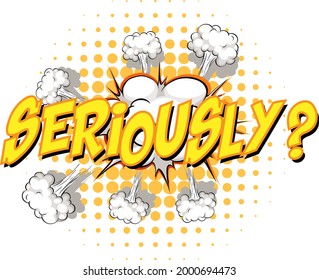 Comic speech bubble with seriously text illustration
