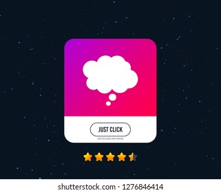 Comic speech bubble sign icon. Chat think symbol. Web or internet icon design. Rating stars. Just click button. Vector