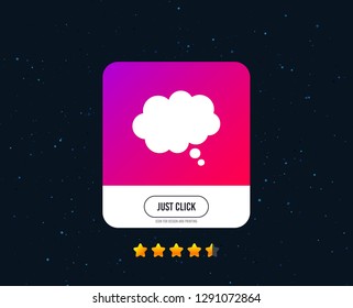 Comic speech bubble sign icon. Chat think symbol. Web or internet icon design. Rating stars. Just click button. Vector