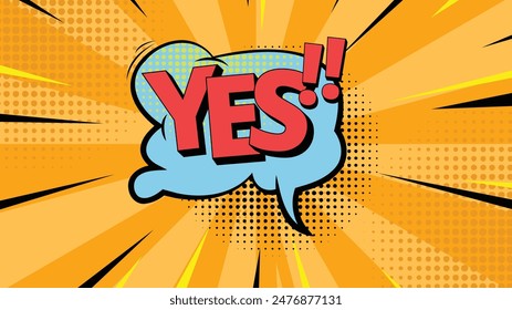 Comic speech bubble with text Yes!, colorful retro halftone pop art background style