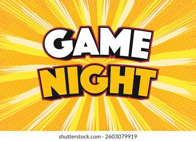 Comic style game night poster, pop art explosion background, yellow and orange rays, halftone dots, bold 3D text, party invitation, fun typography.