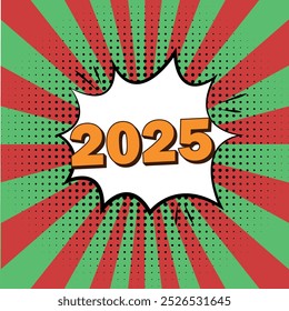 Comic style greeting card or banner with 2025 number in bold text inside speech bubble with vibrant red and green background and halftone effect