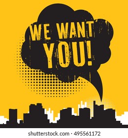 Comic style speech bubble, business concept with text We Want You, vector illustration