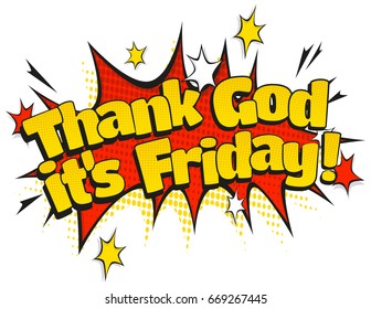 Comic Style speech bubble with Thank God its Friday text in retro pop art style isolated on white background.