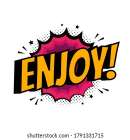 Comic text Enjoy on speech bubble cartoon pop art style. Colorful halftone speak bubble cloud background. Retro humor chat tag template. Comic text icon sticker.