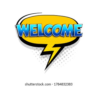 Comic text Welcome on speech bubble cartoon pop art style. Colorful halftone speak bubble cloud background. Retro humor chat tag template. Comic text icon sticker.