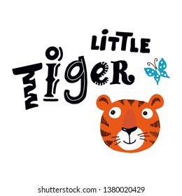 Comic tiger hand drawn flat color illustration. Little tiger lettering quote. Cute african animal cartoon character. Funny Poster, banner, shirt design on white isolated background.