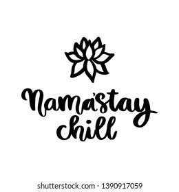 Comic wordplay phrase: Nama’‎Stay chill, and lotus flower, hand drawn in black ink. It can be used for card, brochures, poster, flyer, t-shirt, promotional materials.