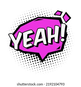 Comic YEAH text speech bubbles and burst. Cool, boom, ok, hi, wow, bang, omg surprising expressions stickers. Vector illustration for comic book design, art, communication concept