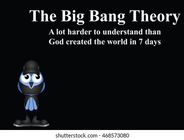 Comical cosmological model The Big Bang Theory for the creation of the universe a lot harder to understand than the Bibles explanation with copy space for own text