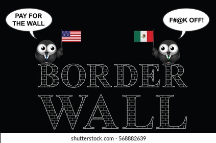 Comical representation of the USA border wall with Mexico and who is going to pay for it isolated on black background