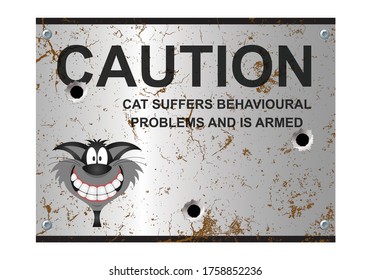Comical warning cat suffers from behavioral problems and is armed sign isolated on white background with UK spelling