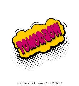 Comics book text balloon. Lettering tomorrow, day week. Bubble icon speech phrase. Cartoon font label tag expression. Halftone sound effects. Sounds vector illustration.