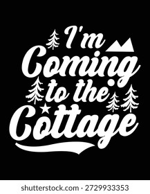 
I'M COMING TO THE COTTAGE TSHIRT DESIGN