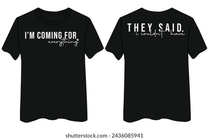I'm Coming For Everything T Shirt Design