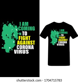 I am Coming To Fight Against Corona Virus t shirt. Stay protected from 2019 Pestilence Novel Corona Virus T-shirt.2019 Novel corona virus t shirt for man,women and children
