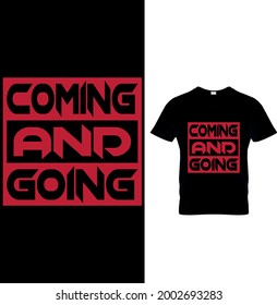 Coming And Going (The word is meant for those who have no work, of course).