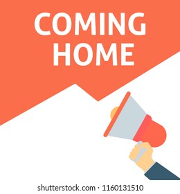COMING HOME Announcement. Hand Holding Megaphone With Speech Bubble. Flat Vector Illustration