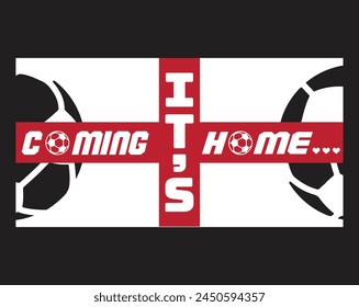 It's Coming Home Football typography vector illustration design for t-shirt and any print, England Football team Vintage and typography lettering design, Art slogan tee graphic typography print design