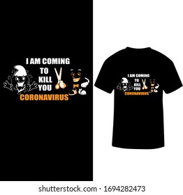 I am Coming To Kill You Corona Virus-Corona Virus T-shirt Vector.