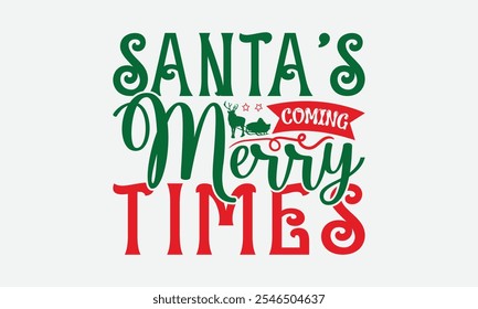 Santa’s Coming Merry Times - Christmas Day T-Shirt Design, Illustration For Prints On T-Shirts And Bags, Posters, For Prints On Bags, Posters, Cards.