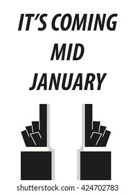 IT'S COMING MID JANUARY typography vector illustration